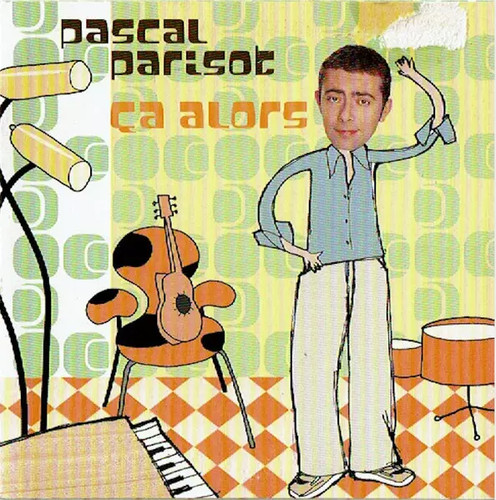 ça alors pascal - Ça, alors,